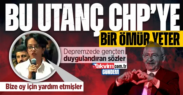 Seçim sonrası CHP deprem bölgesine kin kusmuştu! Gençlik buluşmasında depremzede gençten duygulandıran sözler: Onlar bize oy için yardım etmiş