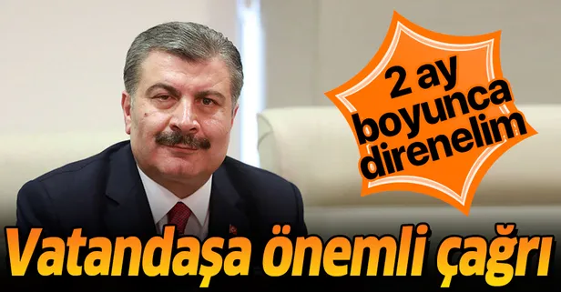 Son dakika: Bakan Koca'dan vatandaşlara koronavirüs çağrısı! 2 ay boyunca...