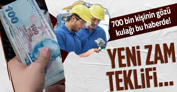 700 bin işçinin gözü yeni zam teklifinde