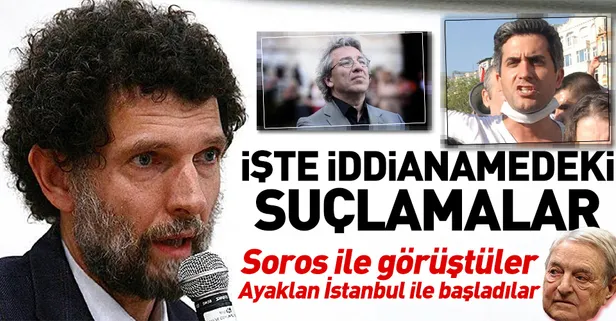 İşte Osman Kavala hakkında hazırlanan iddianamedeki çarpıcı bilgiler! Soros'la görüştüler...