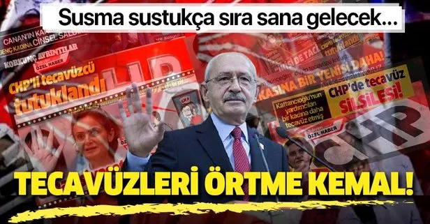 CHP’deki taciz ve tecavüz skandallarına sessiz kalan Kemal Kılıçdaroğlu’na tepki yağıyor: Tecavüzleri Örtme Kemal