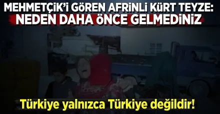 Mehmetçik'i gören kadın: Neden 5 yıl önce gelmediniz