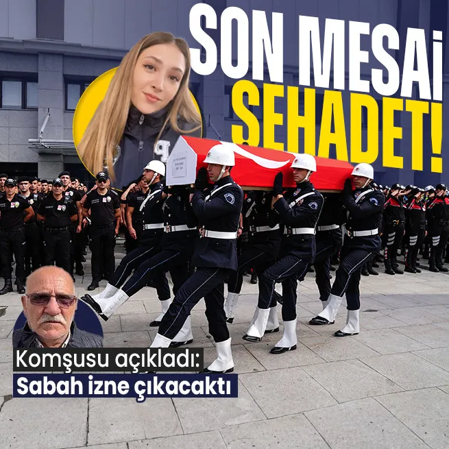 Şehit Şeyda Yılmazın komşusu açıkladı: 5 günlük izne gelecekti