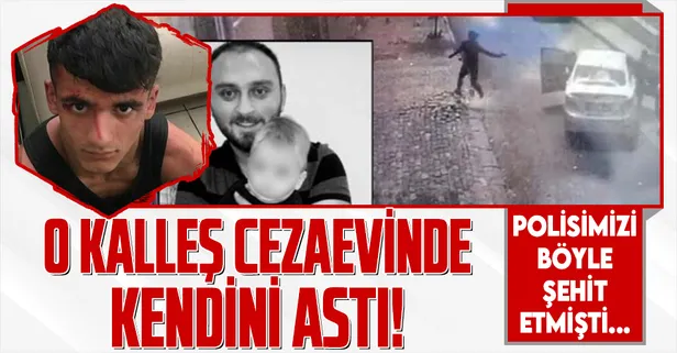 Bağcılar’da polis memuru Erkan Gökteke'yi şehit eden Kadir A. cezaevinde kendini astı