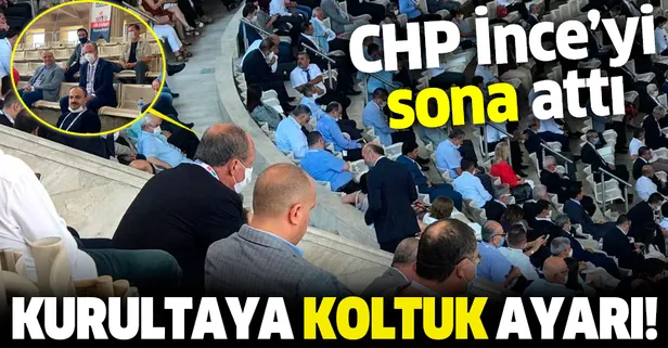 CHP 37. Olağan Büyük Kurultayı'na koltuk ayarı: Muharrem İnce’yi sona attılar