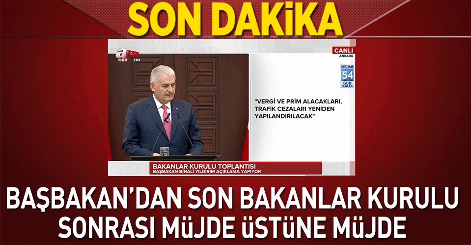 Başbakandan son Bakanlar Kurulu sonrası müjde üstüne müjde