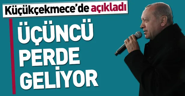 Başkan Erdoğan: Şimdi üçüncü perde geliyor