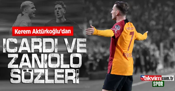 Galatasaray haberleri | Kerem Aktürkoğlu'dan Icardi ve Zaniolo sözleri!