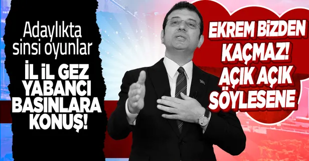 CHP'de adaylık savaşları! İl il gezip yabancı basınlara konuşan İmamoğlu adaylık sinyali veriyor
