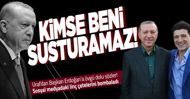 Hakan Ural'dan sosyal medyadaki linç çetelerine hodri meydan: Başkan Erdoğan büyük bir lider kimse beni susturamaz!