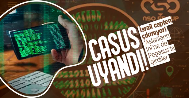 İsrail'in dünyayı dinlediği casus yazılım hala aktif! 'Aslanların İni'ni 'Pegasus'la buldular