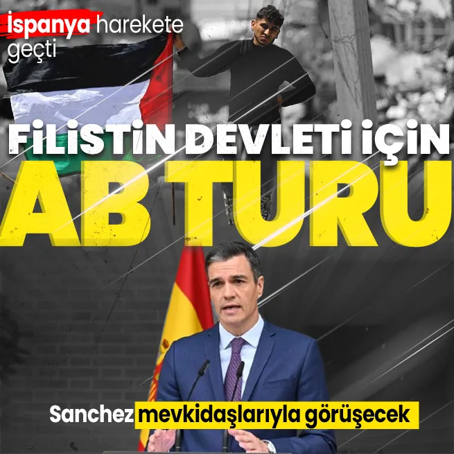 İspanya, Filistin devletinin tanınması için harekete geçiyor! Başbakanı Pedro Sanchezden AB turu: Mevkidaşları ile görüşecek