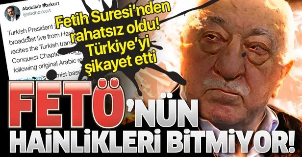 Hainlikleri bitmiyor! Fetih Suresi’nden rahatsız olan FETÖ’cü Abdullah Bozkurt Türkiye’yi şikayet etti!