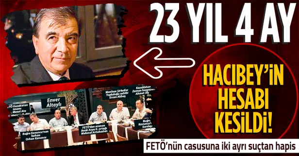 FETÖ'cü Enver Altaylı'nın hesabı kesildi: 23 yıl 4 ay hapis cezası