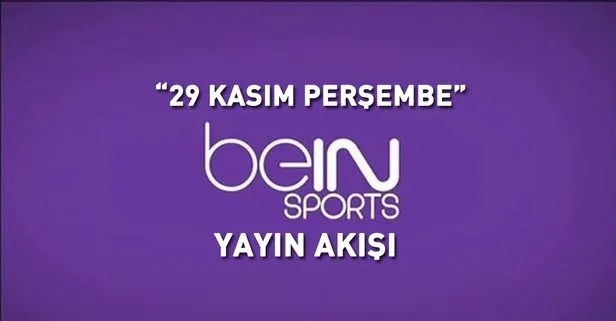 Bein Sports yayın akışı: 29 Kasım Perşembe Bein Sports 1, Haber yayın akışı UEFA Avrupa Ligi
