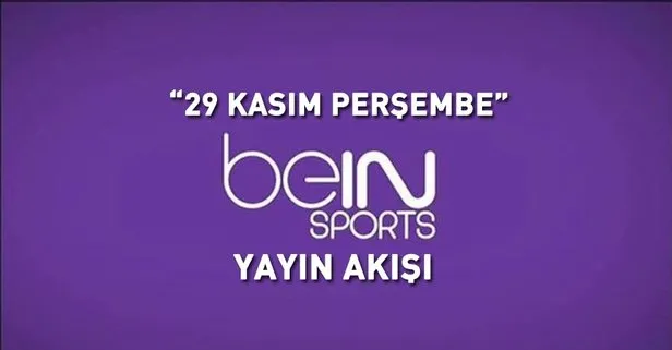 BeIN Sports yayın akışı bilgileri