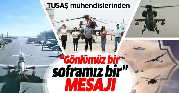TUSAŞ mühendislerinden "Gönlümüz bir soframız bir" mesajı