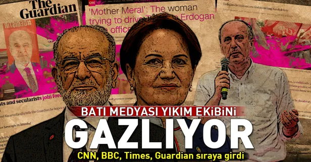 Batı medyası yıkım ekibini gazlıyor! İnce, Akşener, Karamollaoğlu ve Demirtaş'ı parlatıyor