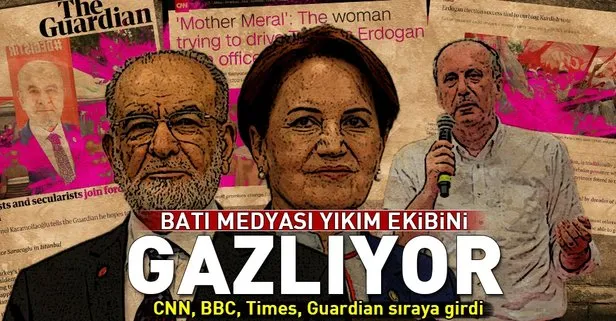 Batı medyası yıkım ekibini gazlıyor! İnce, Akşener, Karamollaoğlu ve Demirtaş’ı parlatıyor
