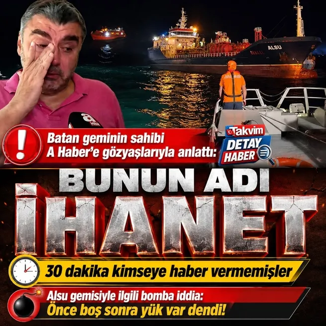 Silivri açıklarında batan geminin sahibi Tahsin Doğruyol A Habere gözyaşlarıyla anlattı: 30 dakika kimseye haber vermemişler