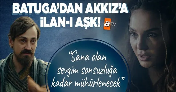 Batuga’dan Akkız’a ilan-ı aşk! Destan’a damga vuran sahne: “Sana olan sevgim sonsuzluğa kadar mühürlenecek”