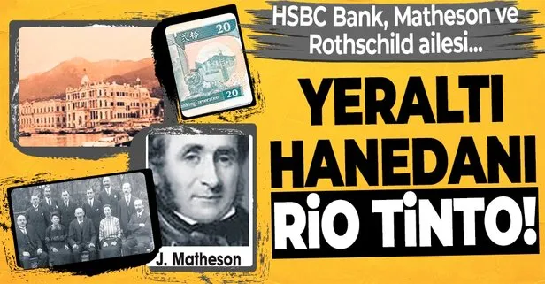 Yeraltı hanedanı Rio Tinto! HSBC Bank, Jardine Matheson ve Rothschild ailesi...