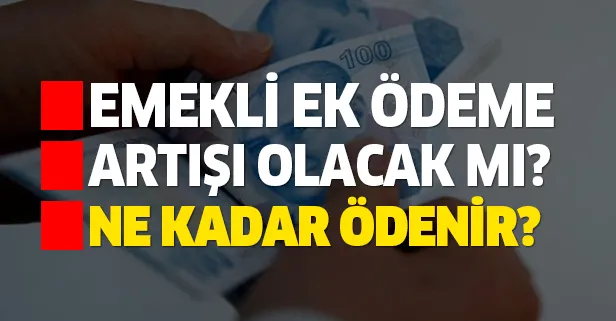 Emekliye ek ödeme yüzde kaç olacak? Gözler oraya çevrildi! Emekli ne kadar ek ödeme alacak?