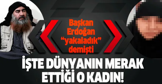 Başkan Erdoğan "yakaladık" demişti! İşte Bağdadi'nin eşinin fotoğrafı