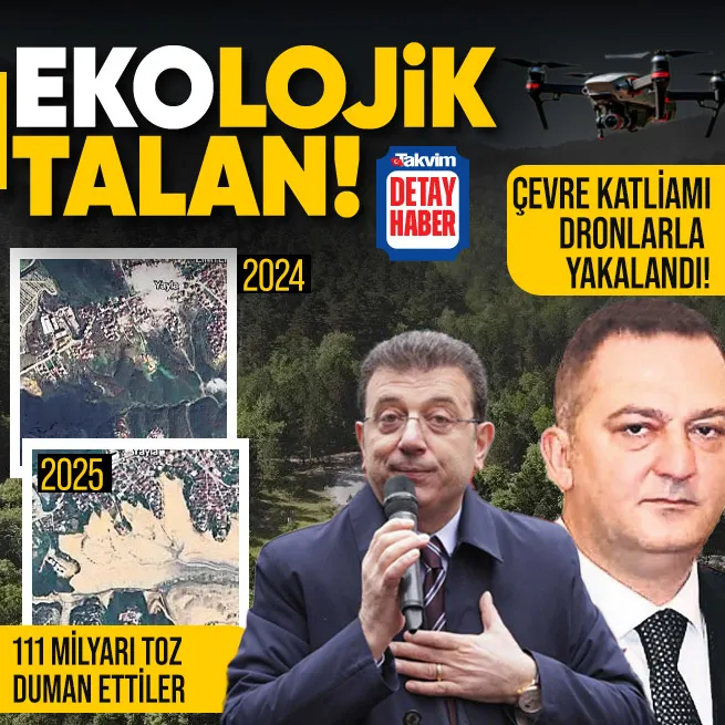 Çevreyi talan ettiler! CHPli İmamoğlunun gizli çarkı uydu görüntüleriyle deşifre oldu!