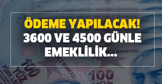 Bu tarih öncesi SGK girişi olanlar 3600 ve 4500 günle erken emekli olur mu?
