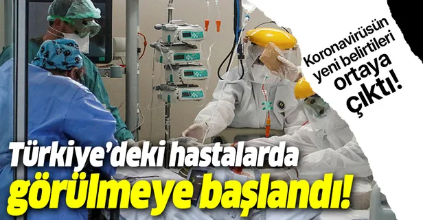 Son dakika: Koronavirüsün yeni belirtileri ortaya çıktı! Türkiye'deki hastalarda görülüyor! Koronavirüs belirtileri nelertir?