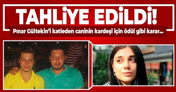 Son dakika: Pınar Gültekin’i katleden cani Cemal Metin Avcı’nın kardeşi Mertcan Avcı tahliye edildi