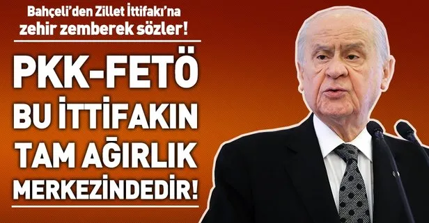 Bahçeli'den Zillet İttifakı'na zehir zemberek sözler!
