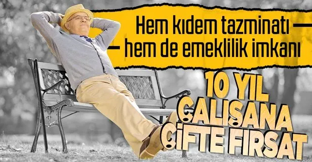10 yıl çalışana çifte fırsat