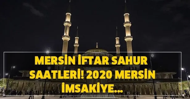 mersin iftar vakti ve sahur saatleri 2020 mersin imsakiye 2020 mersin ilk sahur ve iftar saat kacta takvim