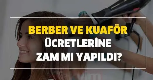 Berber Ve Kuafor Ucretlerine Zam Mi Yapildi Kuafor Ve Berberlerde Zam Var Mi Tiras Ucretleri Ne Kadar Takvim