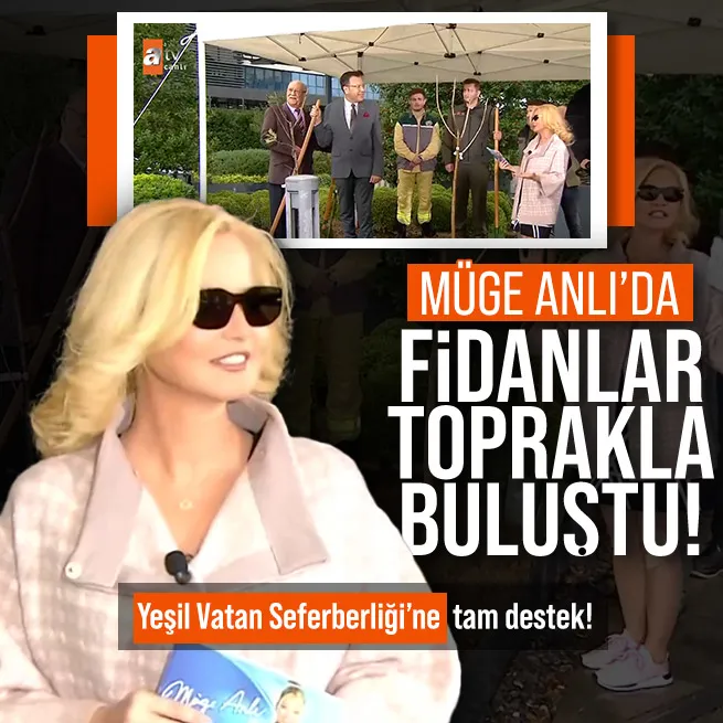 Milli Ağaçlandırma Günü’nde Müge Anlı geleceğe nefes oldu: Yeşil Vatan Seferberliği’ne destek!