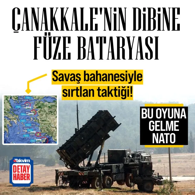 Atina’dan kirli ajanda: Çanakkale’nin dibine füze bataryası! NATO kılıfıyla Lozan’ı çiğnediler