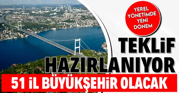 SON DAKİKA: AK Parti'nin 2024 yerel seçimleri öncesi planladığı değişiklikle 30 büyükşehir dışında kalan 51 belediye de büyükşehir statüsüne alınacak