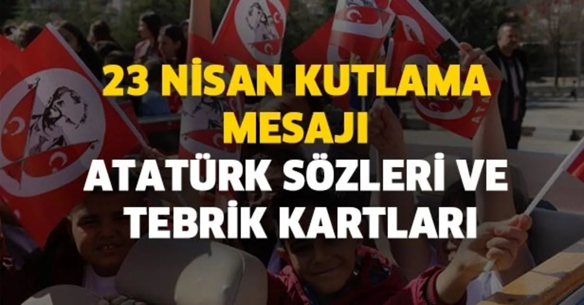 23 nisan kutlama mesaji ataturk 23