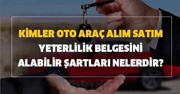 Oto Arac Alim Satim Yeterlilik Belgesi Nasil Alinir Kimler Oto Arac Alim Satim Yeterlilik Belgesini Alabilir Sartlari Nelerdir Takvim