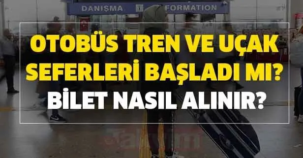 Seyahat Yasagi Ne Zaman Bitecek Sehirler Arasi Otobus Tren Ve Ucak Seferleri Basladi Mi Bilet Nasil Alinir Takvim