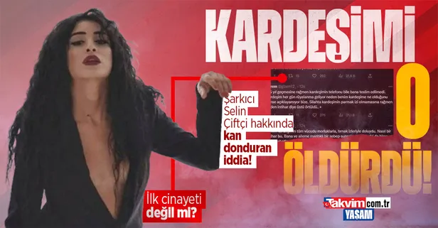 Eski sevgilisini öldüren şarkıcı Seçil Çiftçi hakkında kan donduran iddia! İlk cinayeti değil mi? "Kardeşimi o öldürdü"