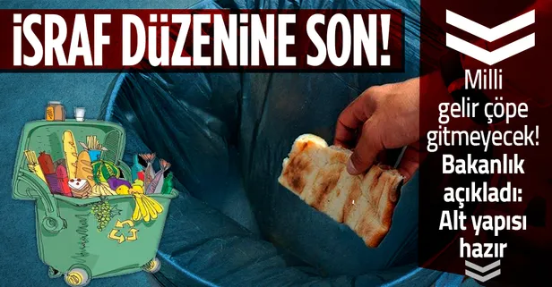 İsrafa karşı atık düzenlemeleri geliyor! Milli gelir çöpe gitmeyecek
