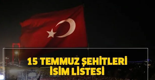 15 Temmuz şehitleri kimlerdir? 15 Temmuz şehitleri isim listesi!