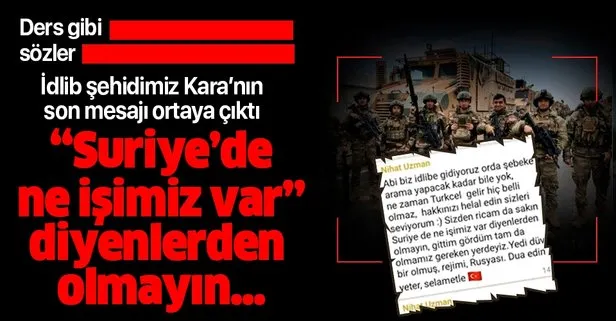 İdlib şehidi Nihat Kara’nın son mesajı ortaya çıktı: “Suriye’de ne işimiz var” diyenlerden olmayın