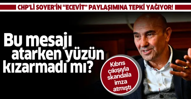 CHP’li Tunç Soyer’in ’Ecevit’ paylaşımına sosyal medyadan tepki yağıyor: Bu mesajı atarken yüzün kızarmadı mı?