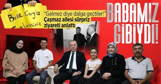 Başkan Erdoğan’ın çay sohbetine gittiği Çaşmaz ailesi o anları anlattı: Seni görmez bile diye dalga geçtiler