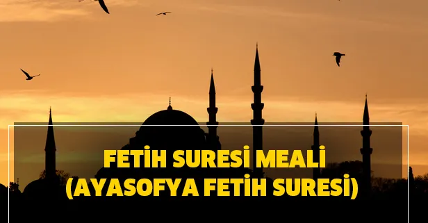 Fetih suresi oku! Fetih suresi meali (Ayasofya Fetih suresi)