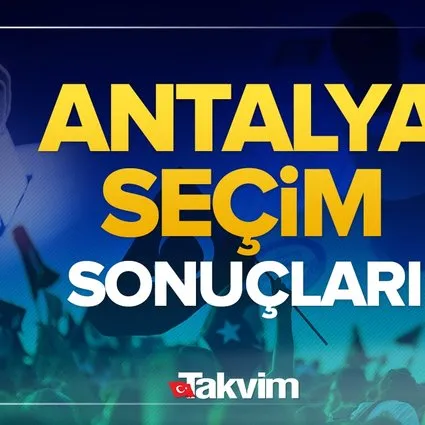 Antalya seçim sonuçları! 31 Mart 2024 Antalya yerel seçim sonucu ve oy oranları